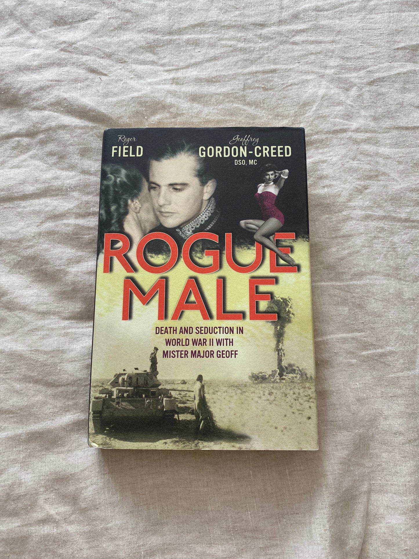 Rogue Male: Sabotage and Seduction Behind German Lines with Geoffrey Gordon-Creed, DSO, MC