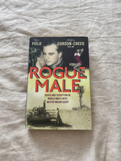 Rogue Male: Sabotage and Seduction Behind German Lines with Geoffrey Gordon-Creed, DSO, MC