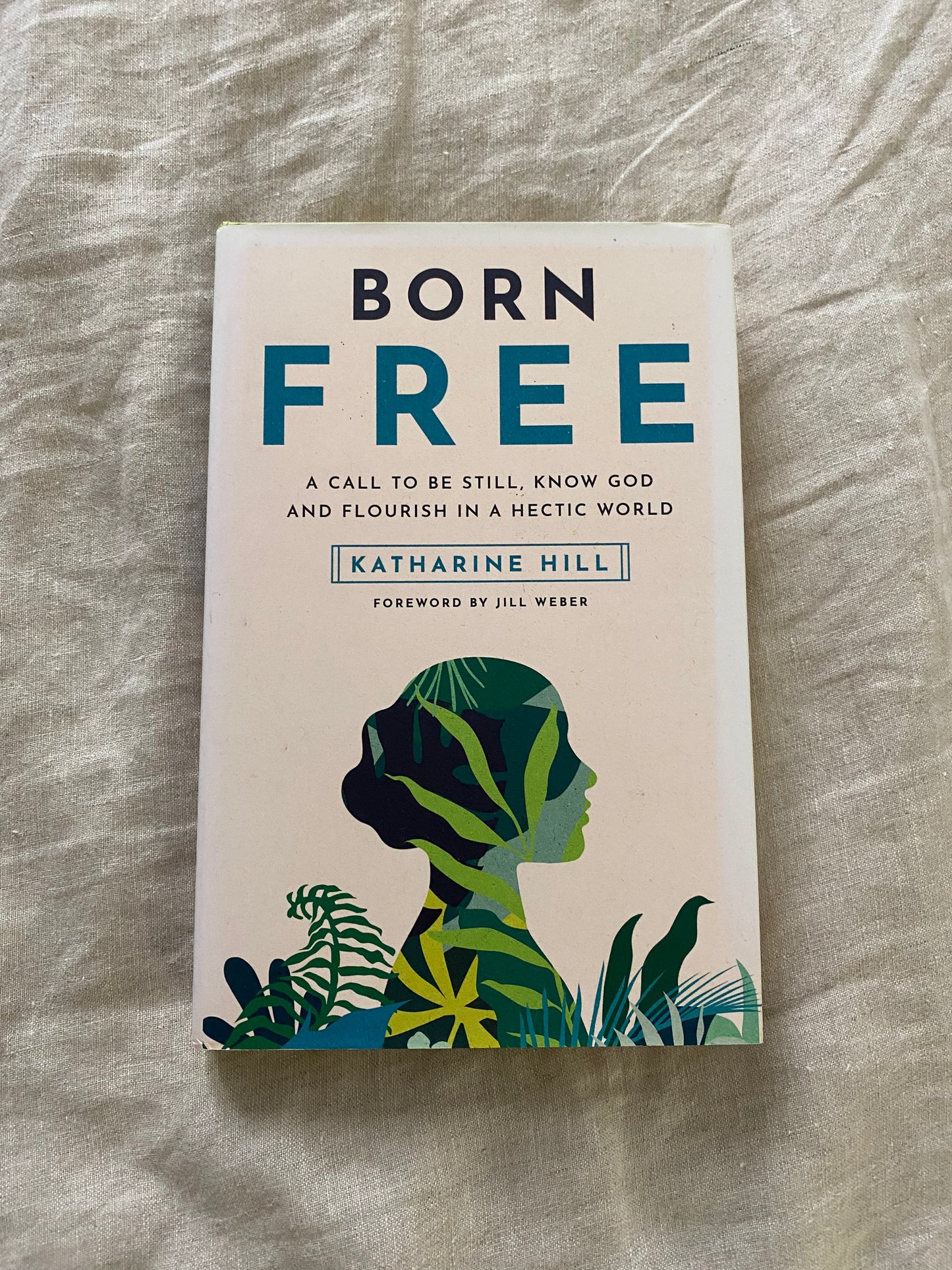 Born Free: A Call to Be Still, Know God and Flourish in a Hectic World