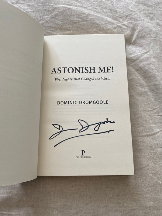 Astonish Me!: First Nights That Changed the World
