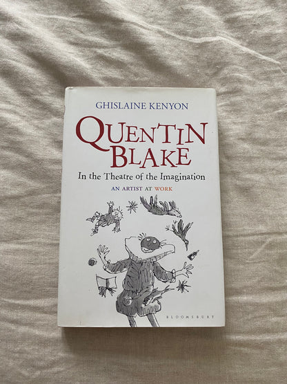 Quentin Blake: In the Theatre of the Imagination: An Artist at Work
