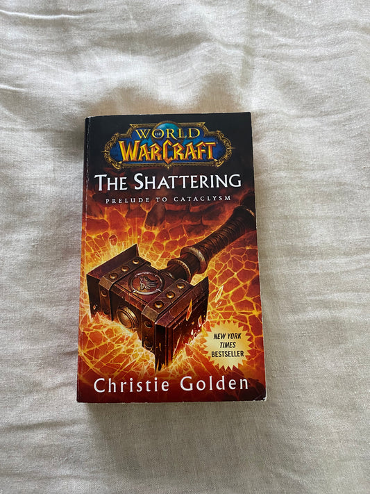 World of Warcraft: The Shattering: Prelude to Cataclysm (Book #1 in the Cataclysm series)