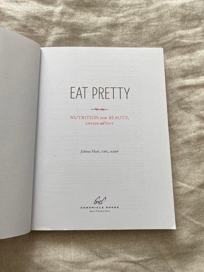 Eat Pretty: Nutrition for Beauty, Inside and Out