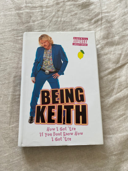 Being Keith: How I Got 'Ere If You Don't Know How I Got 'Ere