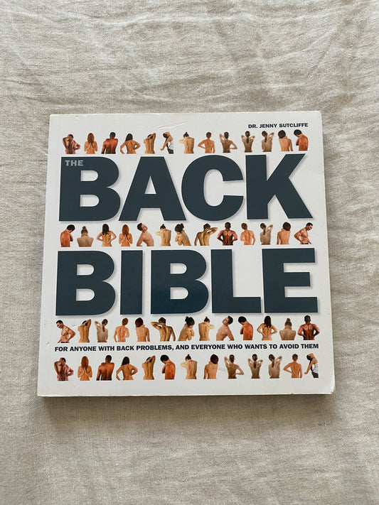 The Back Bible: For Anyone with Back Problems, and Everyone Who Wants to Avoid Them